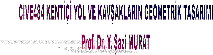 cive-484-kentici-yol-ve-kavsaklarin-geometrik-tasarimi-dersi-icerigi